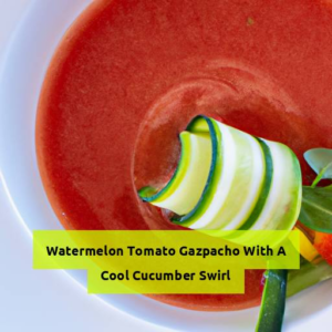 Refreshing Watermelon Tomato Gazpacho: A Summer Delight With Cucumber Swirl